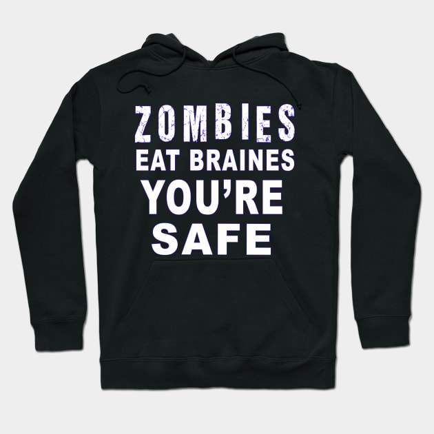 Zombies eat brains you'r safe Hoodie by tarekmonam